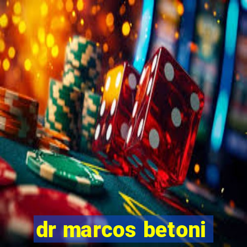 dr marcos betoni